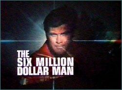THE SIX MILLION DOLLAR MAN
